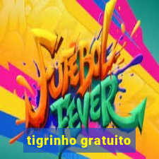 tigrinho gratuito